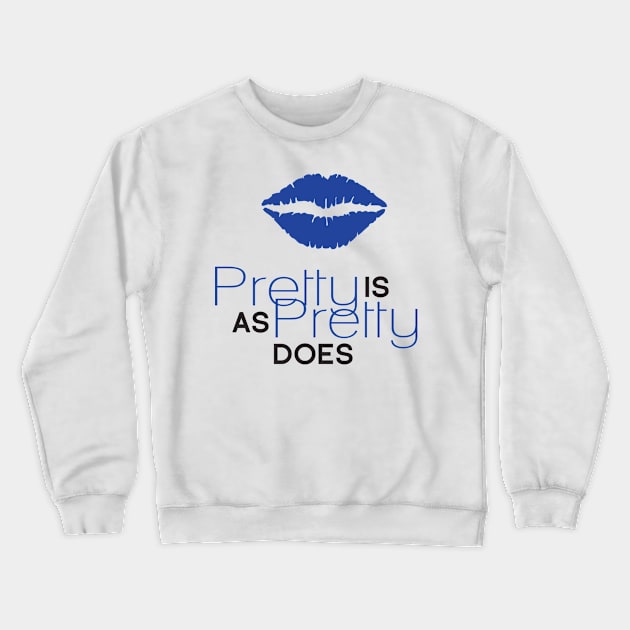 Pretty Is As Pretty Does / Blue & Black Crewneck Sweatshirt by Journeyintl1